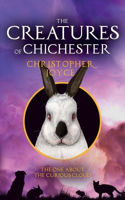 The Creatures of Chichester: The one about the curious cloud by Joyce, Christopher