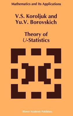 Theory of U-Statistics by Korolyuk, Vladimir S.