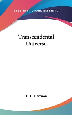 Transcendental Universe by Harrison, C. G.