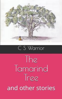 The Tamarind Tree: and other stories by Warrior, C. S.