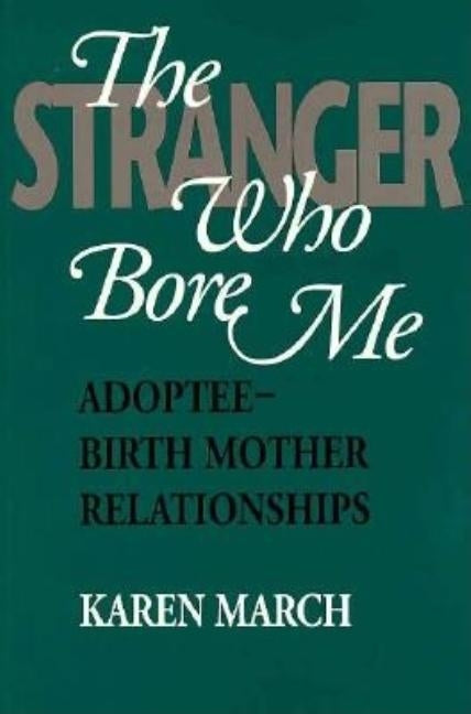 Heritage: Adoptee-Birth Mother Relationships by March, Karen