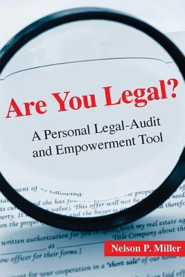 Are You Legal?: A Personal Legal-Audit and Empowerment Tool by Miller, Nelson P.