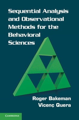 Sequential Analysis and Observational Methods for the Behavioral Sciences by Bakeman, Roger
