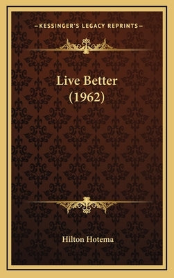 Live Better (1962) by Hotema, Hilton