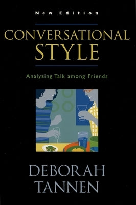 Conversational Style: Analyzing Talk Among Friends by Tannen, Deborah