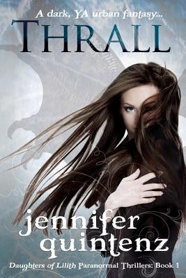 Thrall: A Daughters Of Lilith Novel by Quintenz, Jennifer