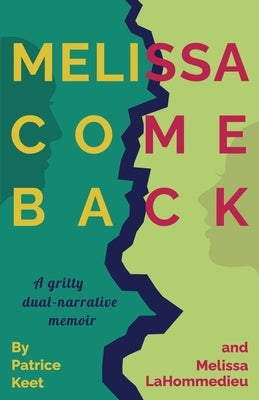 Melissa Come Back: A gritty dual-narrative memoir by Lahommedieu, Melissa