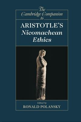 The Cambridge Companion to Aristotle's Nicomachean Ethics by Polansky, Ronald