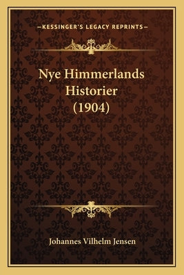 Nye Himmerlands Historier (1904) by Jensen, Johannes Vilhelm