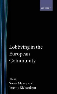 Lobbying in the European Community by Mazey, Sonia