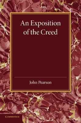 An Exposition of the Creed by Pearson, John