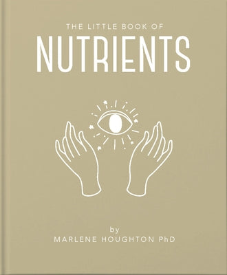 The Little Book of Nutrients by Houghton, Marlene