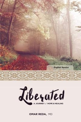Liberated: A Journey of Hope & Healing by Reda, Omar