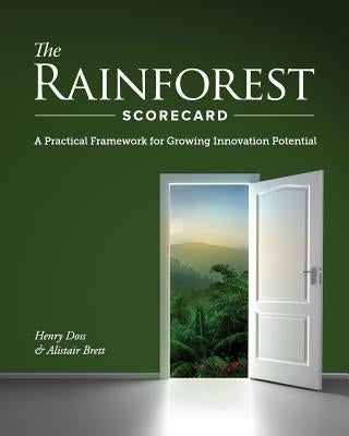 The Rainforest Scorecard: A Practical Framework for Growing Innovation Potential by Brett, Alistair M.