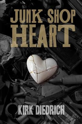 Junk Shop Heart by Diedrich, Kirk