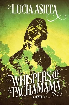Whispers of Pachamama by Ashta, Lucia