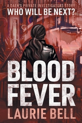 Blood Fever: A Daeh's Private Investigators Story by Bell, Laurie