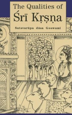 The Qualities of Sri Krsna: Illustrated by Goswami, Satsvarupa Dasa