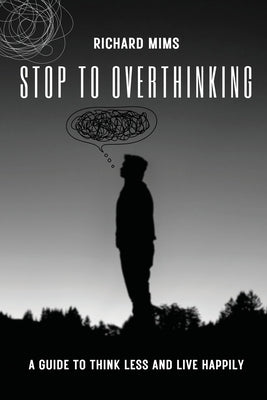 Stop to Overthinking by Mims, Richard