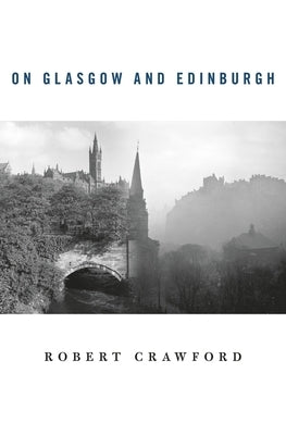 On Glasgow and Edinburgh by Crawford, Robert