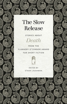 Slow Release: Stories about Death from the Flannery O'Connor Award for Short Fiction by Laughman, Ethan
