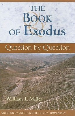 The Book of Exodus: Question by Question by Miller, William T.