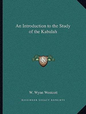 An Introduction to the Study of the Kabalah by Westcott, W. Wynn