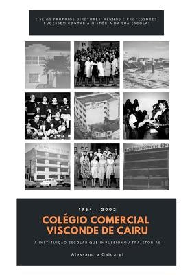 Colégio Comercial Visconde de Cairu: A instituição escolar que impulsionou trajetórias by Gaidargi, Alessandra
