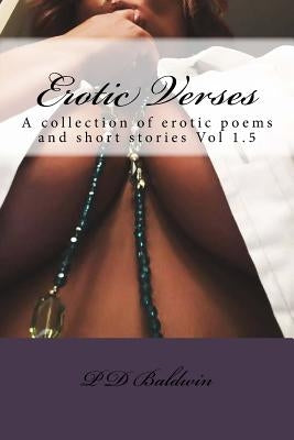 Erotic Verses: A collection of erotic poems and short stories Vol. I.5 by Baldwin, P. D.