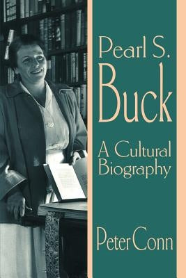 Pearl S. Buck: A Cultural Biography by Conn, Peter