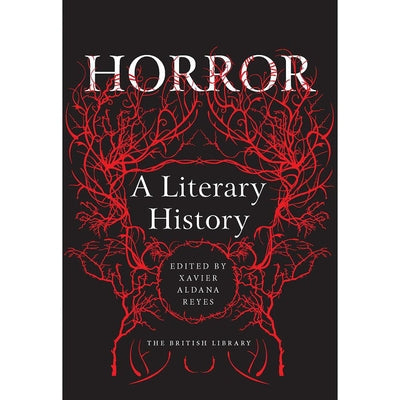 Horror: A Literary History by Aldana Reyes, Xavier