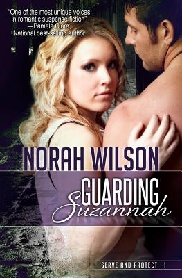 Guarding Suzannah: Book 1 in the Serve and Protect Series by Wilson, Norah