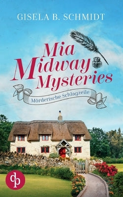 Mia Midway Mysteries: Mörderische Schlagzeile by Schmidt, Gisela B.