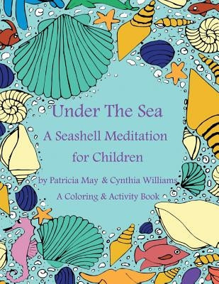 A Seashell Meditation for Children Coloring/Activity Book: Under the Sea by May, Patricia