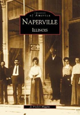 Naperville: Illinois by Higgins, Jo Fredell