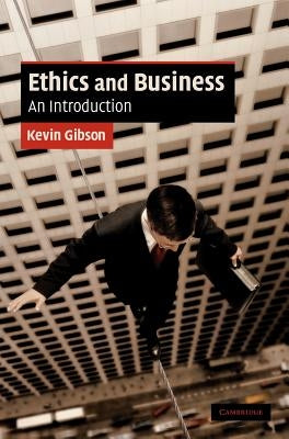 Ethics and Business: An Introduction by Gibson, Kevin