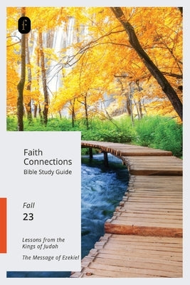 Faith Connections Adult Bible Study Guide (Sept/Oct/Nov 2023) by The Foundry Publishing