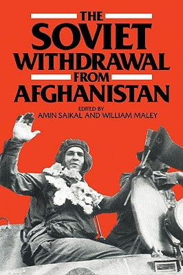 The Soviet Withdrawal from Afghanistan by Saikal, Amin