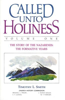 Called Unto Holiness, Volume 1 by Smith, Timothy