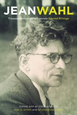 Transcendence and the Concrete: Selected Writings by Wahl, Jean