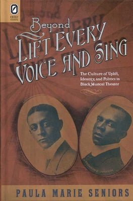 Beyond Lift Every Voice and Sing: The Culture of Uplift, Identity, and Politics in Black Musical Theater by Seniors, Paula Marie