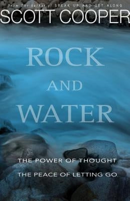 Rock and Water: The Power of Thought: The Peace of Letting Go by Cooper, Scott