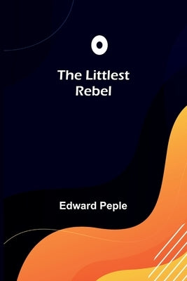The Littlest Rebel by Peple, Edward