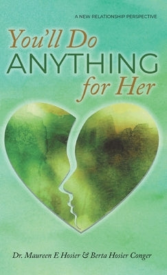 You'll Do Anything for Her: A New Relationship Perspective - 2nd Edition by Hosier, Maureen E.