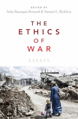 The Ethics of War: Essays by Bazargan, Saba