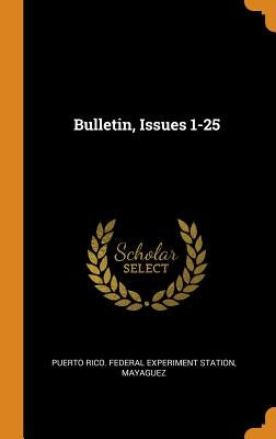 Bulletin, Issues 1-25 by Puerto Rico Federal Experiment Station