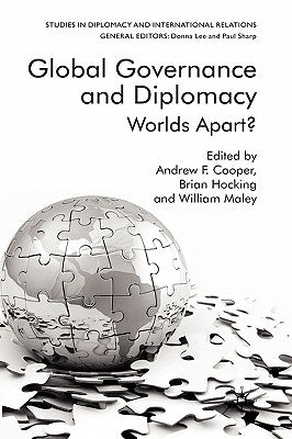 Global Governance and Diplomacy: Worlds Apart? by Cooper, A.