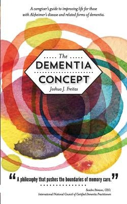The Dementia Concept by Freitas, Joshua J.