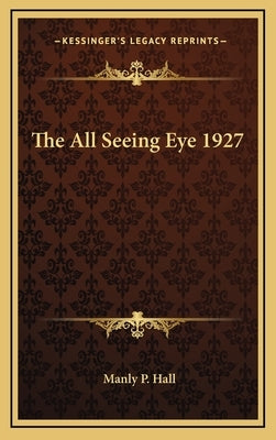The All Seeing Eye 1927 by Hall, Manly P.