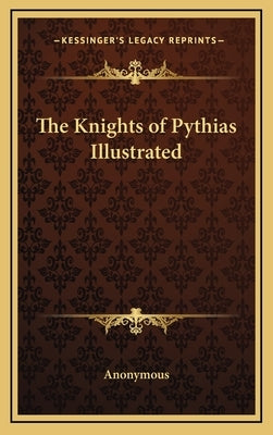 The Knights of Pythias Illustrated by Anonymous